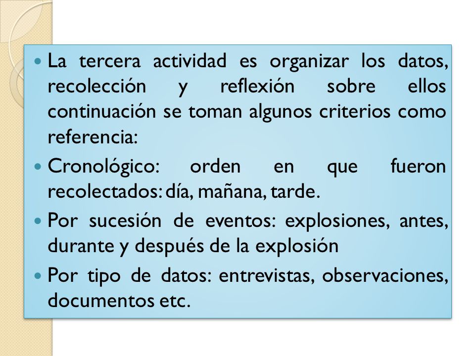 La tercera actividad es organizar los datos, recolección y reflexión sobre ellos continuación se toman algunos criterios como referencia: