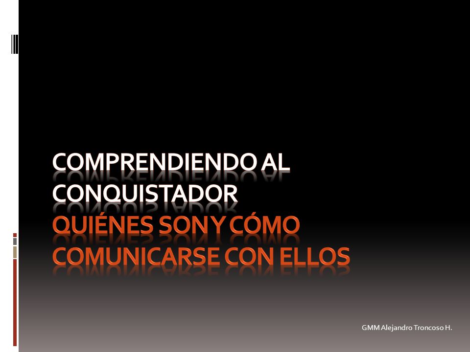 Comprendiendo al Conquistador Quiénes son y cómo comunicarse con ellos