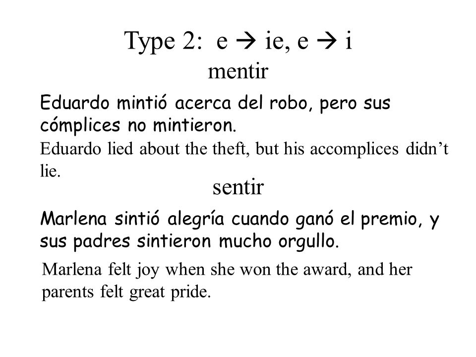 Type 2: e  ie, e  i mentir sentir