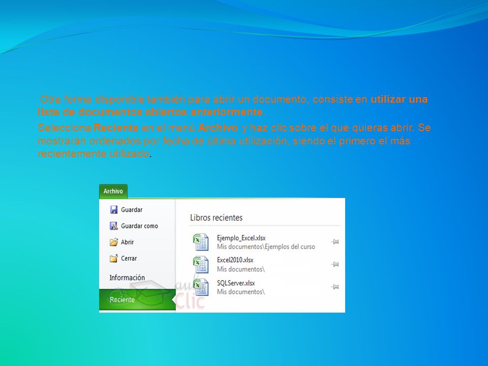 Otra forma disponible también para abrir un documento, consiste en utilizar una lista de documentos abiertos anteriormente.