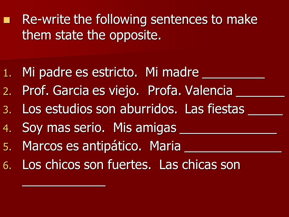 Re-write the following sentences to make them state the opposite.