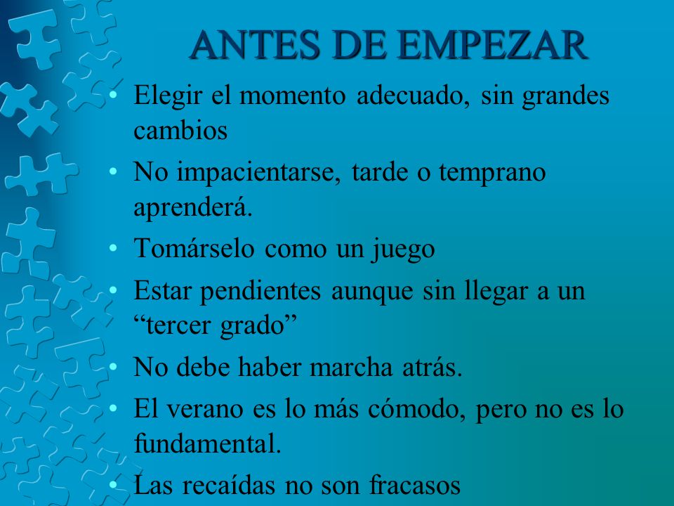 ANTES DE EMPEZAR Elegir el momento adecuado, sin grandes cambios