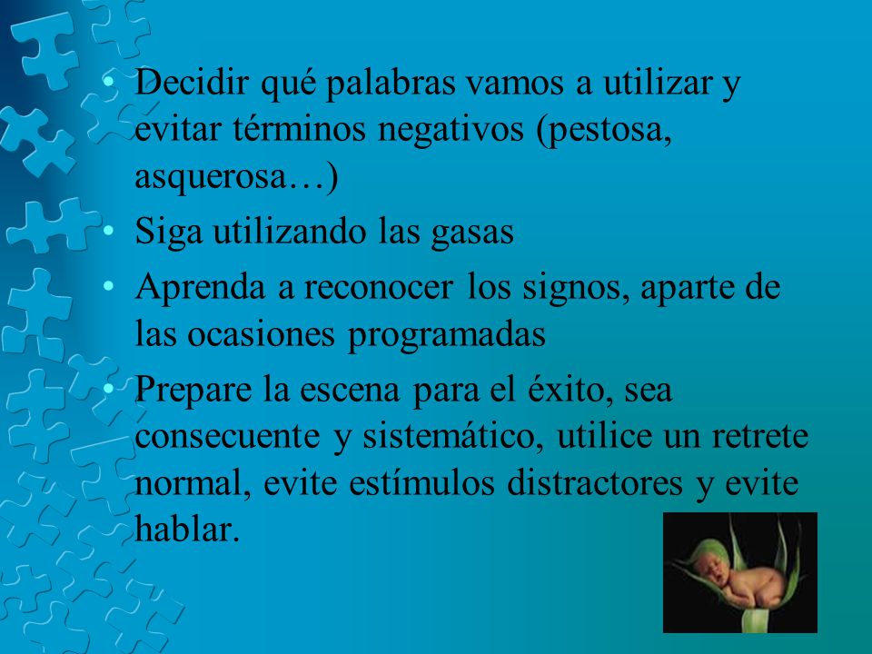 Decidir qué palabras vamos a utilizar y evitar términos negativos (pestosa, asquerosa…)