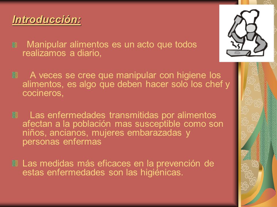 Introducción: Manipular alimentos es un acto que todos realizamos a diario,