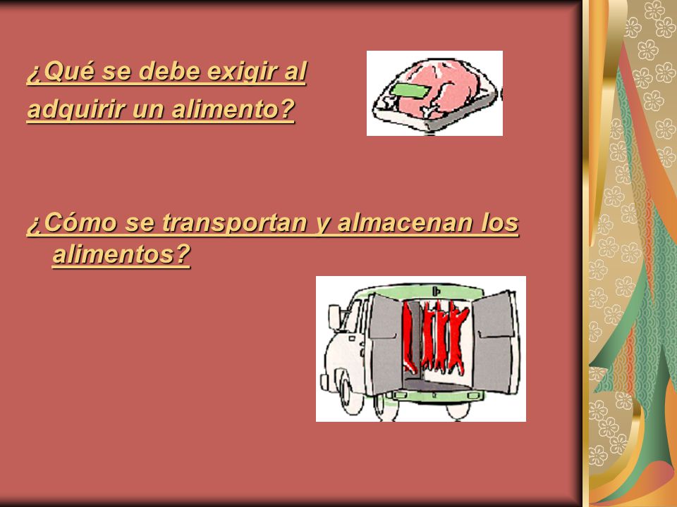 ¿Qué se debe exigir al adquirir un alimento ¿Cómo se transportan y almacenan los alimentos
