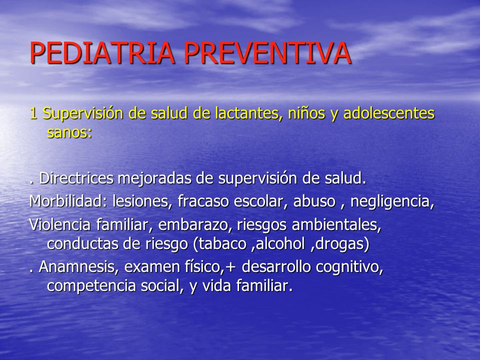 PEDIATRIA PREVENTIVA 1 Supervisión de salud de lactantes, niños y adolescentes sanos: . Directrices mejoradas de supervisión de salud.