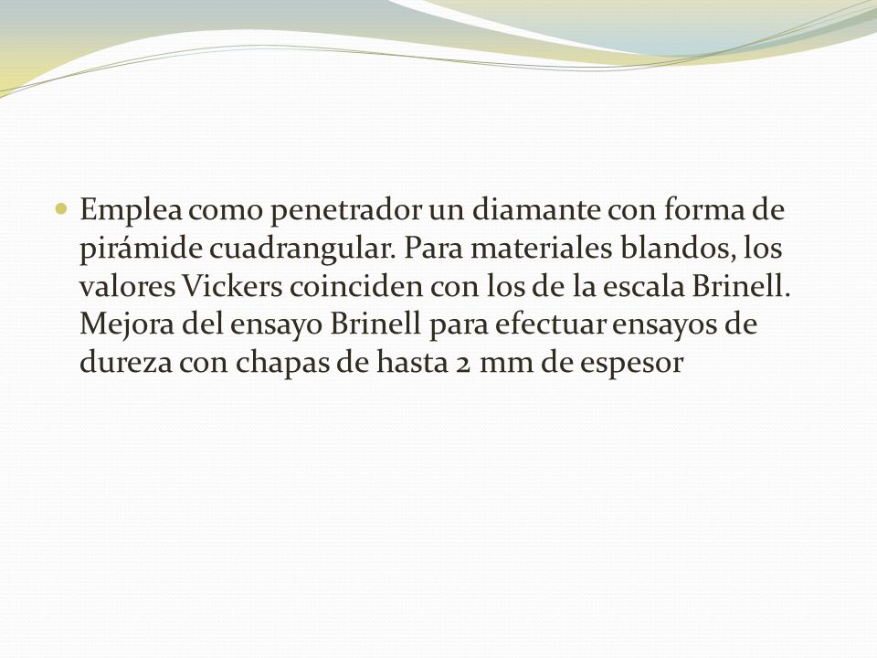 Emplea como penetrador un diamante con forma de pirámide cuadrangular