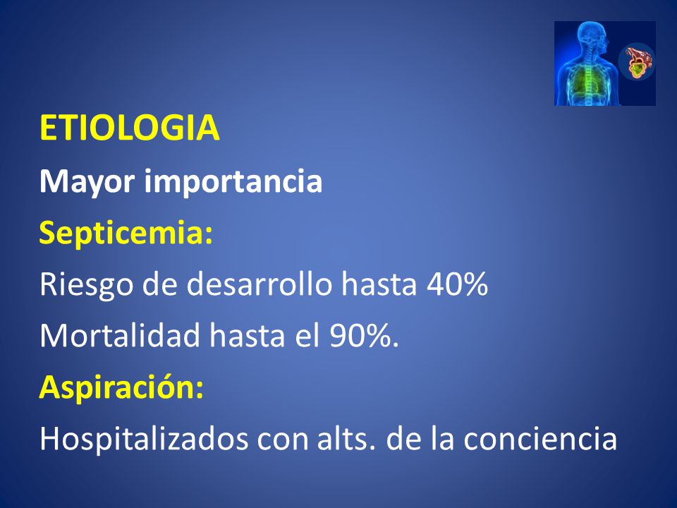 ETIOLOGIA Mayor importancia Septicemia: Riesgo de desarrollo hasta 40%