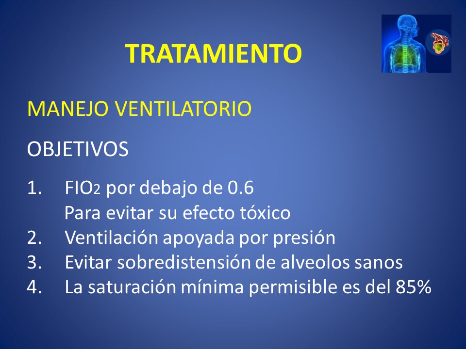 TRATAMIENTO MANEJO VENTILATORIO OBJETIVOS FIO2 por debajo de 0.6