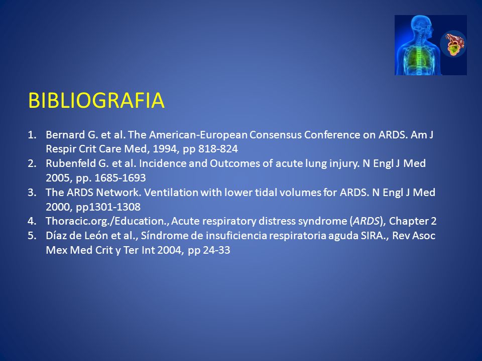BIBLIOGRAFIA Bernard G. et al. The American-European Consensus Conference on ARDS. Am J Respir Crit Care Med, 1994, pp