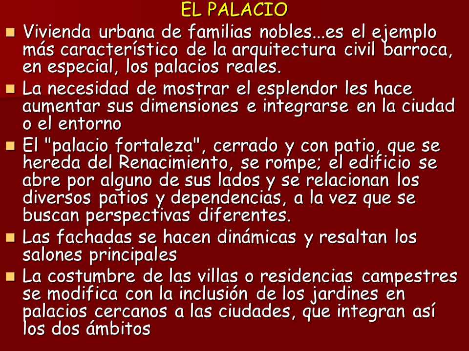 EL PALACIO Vivienda urbana de familias nobles...es el ejemplo más característico de la arquitectura civil barroca, en especial, los palacios reales.