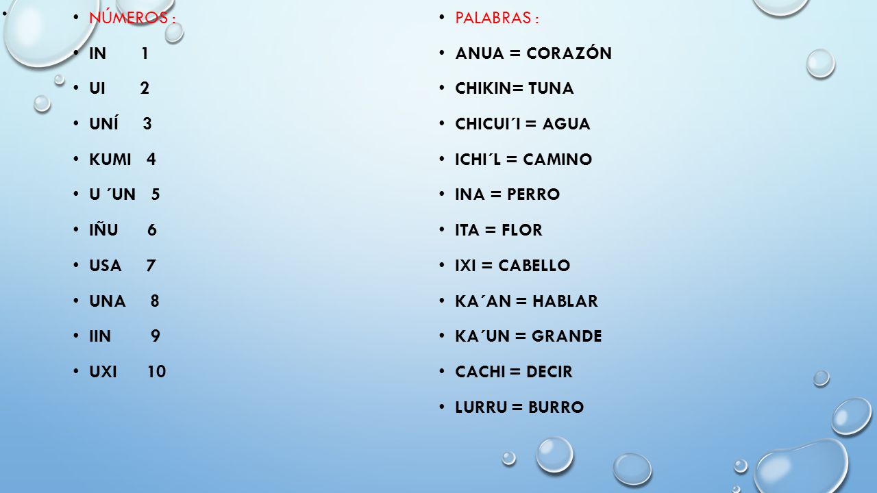 . Números : Palabras : In 1 Anua = corazón Ui 2 Chikin= tuna Uní 3