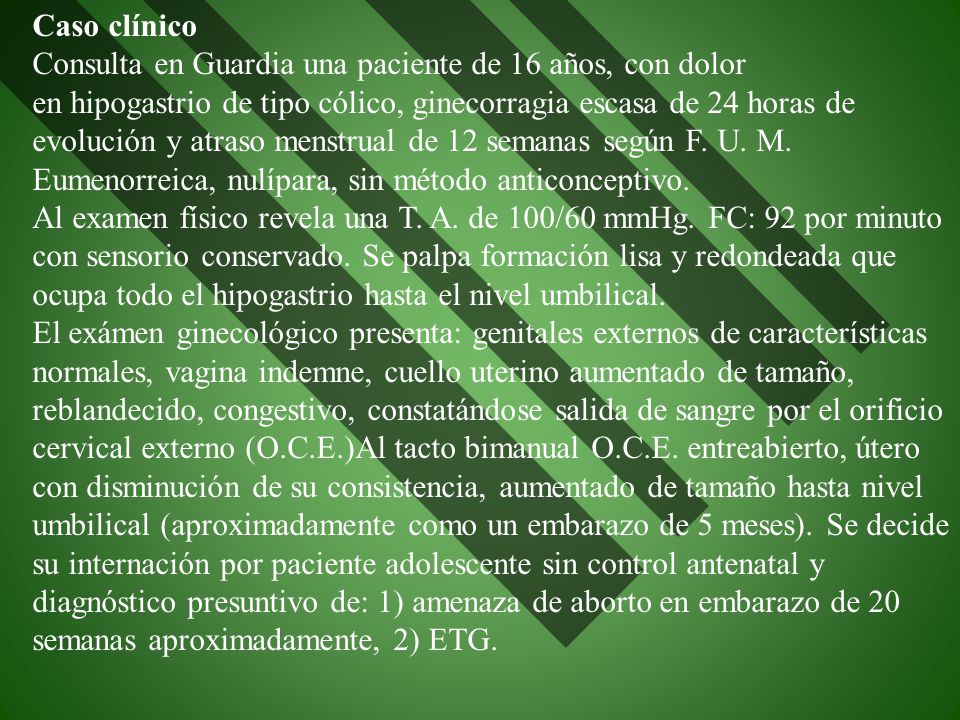 Caso clínico Consulta en Guardia una paciente de 16 años, con dolor.