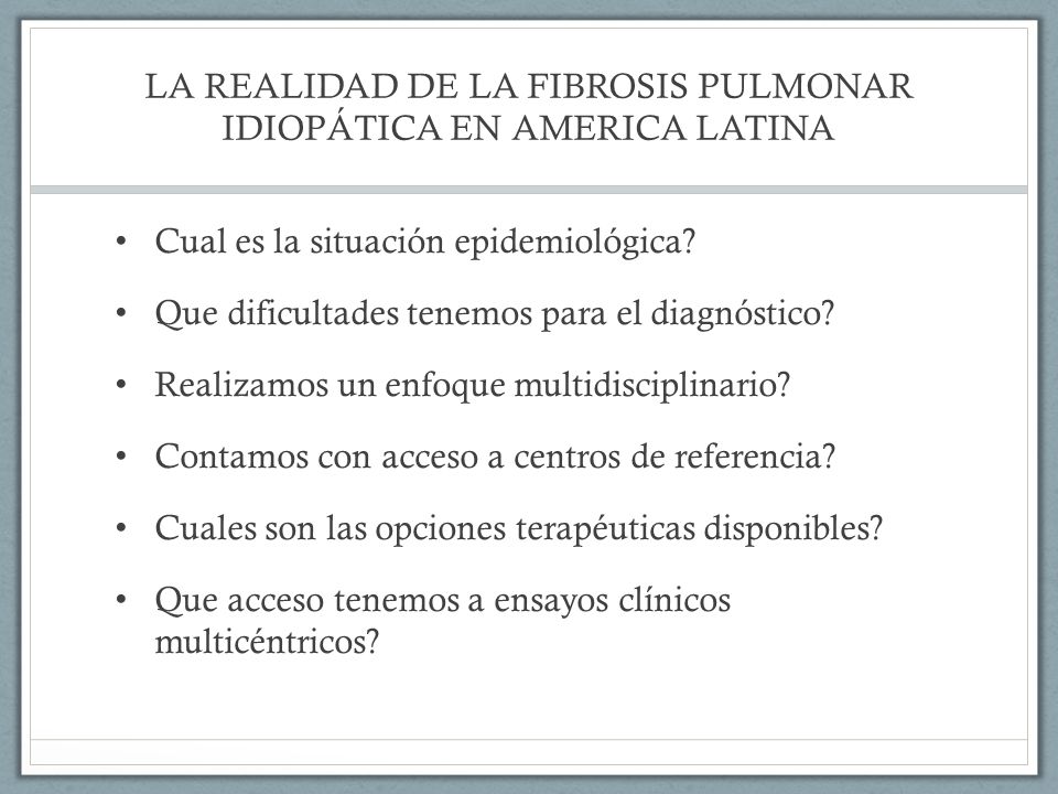 LA REALIDAD DE LA FIBROSIS PULMONAR IDIOPÁTICA EN AMERICA LATINA