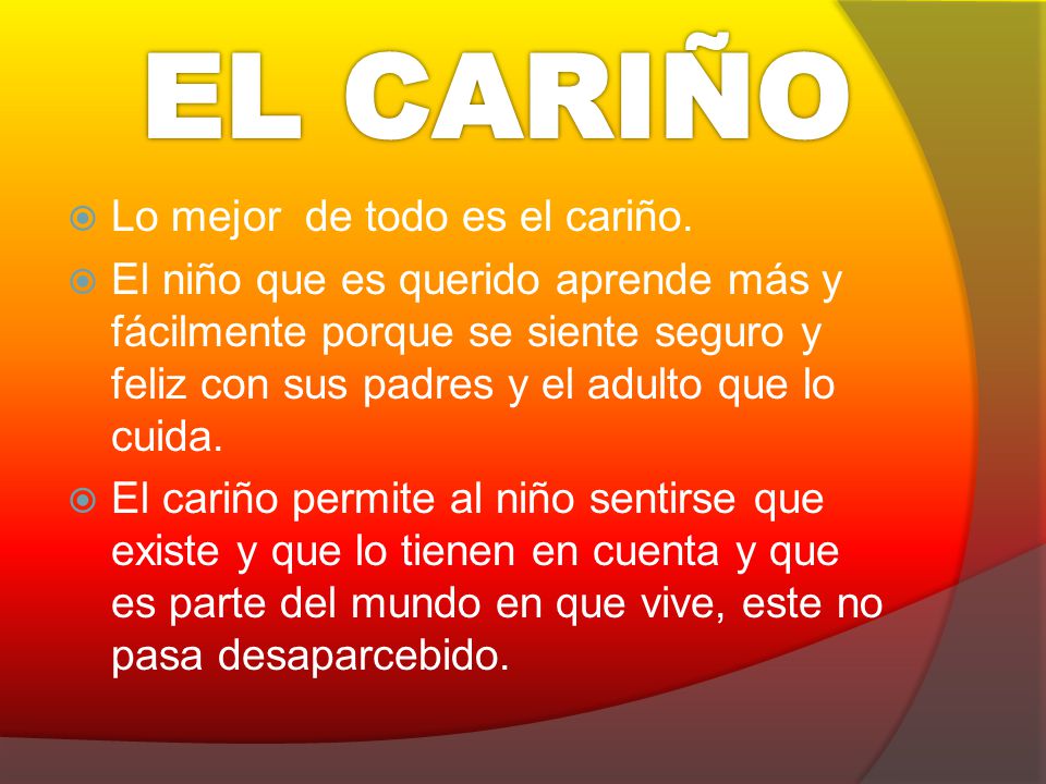EL CARIÑO Lo mejor de todo es el cariño.