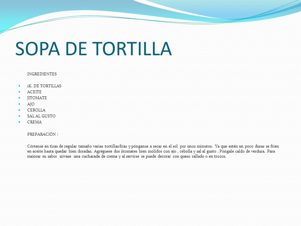 SOPA DE TORTILLA INGREDIENTES 1K. DE TORTILLAS ACEITE JITOMATE AJO