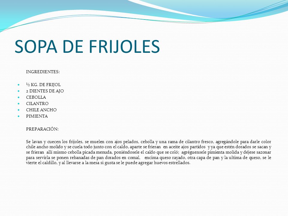 SOPA DE FRIJOLES ½ KG. DE FRIJOL 2 DIENTES DE AJO CEBOLLA CILANTRO