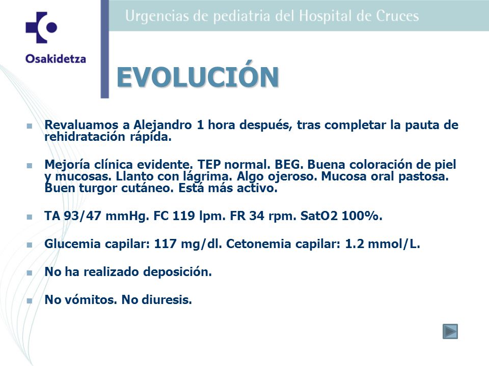 EVOLUCIÓN Revaluamos a Alejandro 1 hora después, tras completar la pauta de rehidratación rápida.