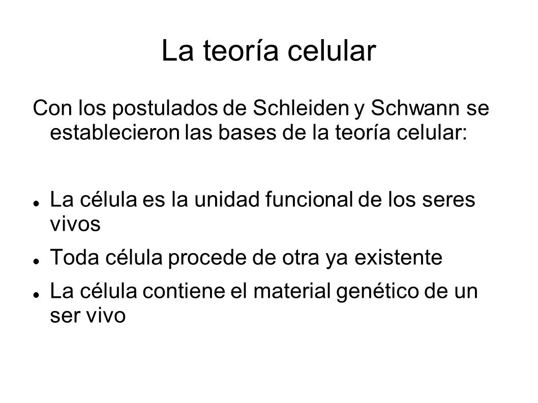 La teoría celular Con los postulados de Schleiden y Schwann se establecieron las bases de la teoría celular: