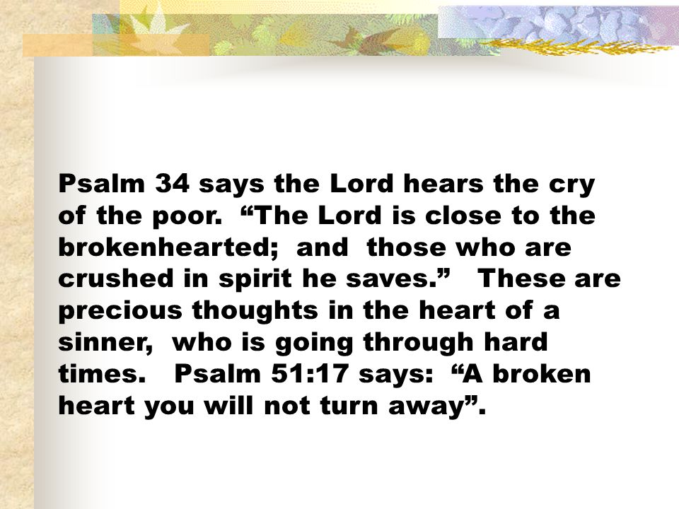 Psalm 34 says the Lord hears the cry of the poor