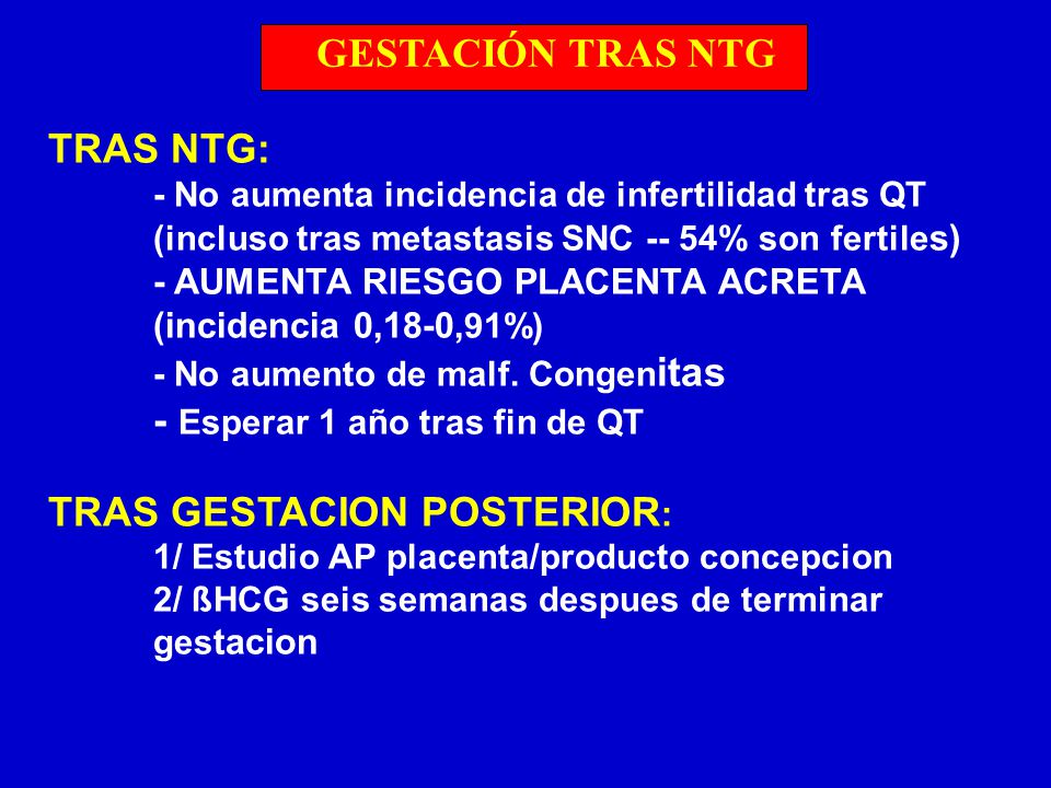 - Esperar 1 año tras fin de QT TRAS GESTACION POSTERIOR:
