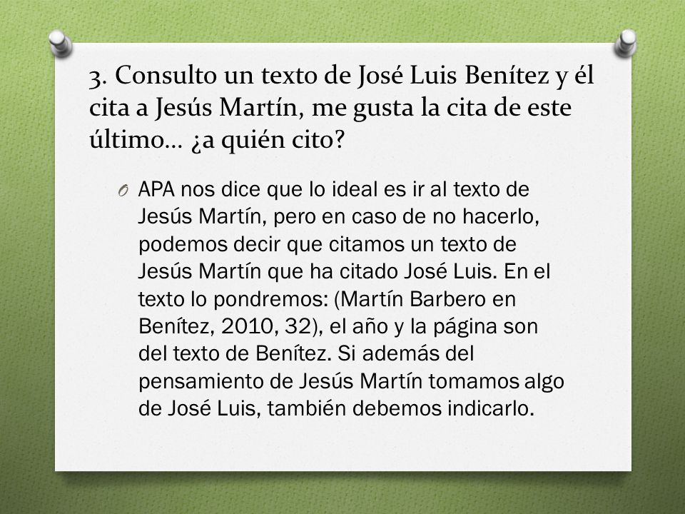 3. Consulto un texto de José Luis Benítez y él cita a Jesús Martín, me gusta la cita de este último… ¿a quién cito