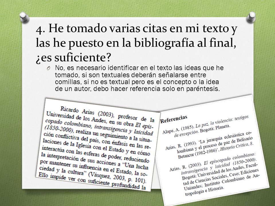 4. He tomado varias citas en mi texto y las he puesto en la bibliografía al final, ¿es suficiente