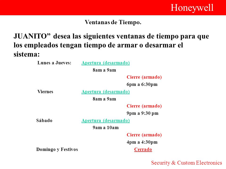 Honeywell Ventanas de Tiempo. JUANITO desea las siguientes ventanas de tiempo para que los empleados tengan tiempo de armar o desarmar el sistema: