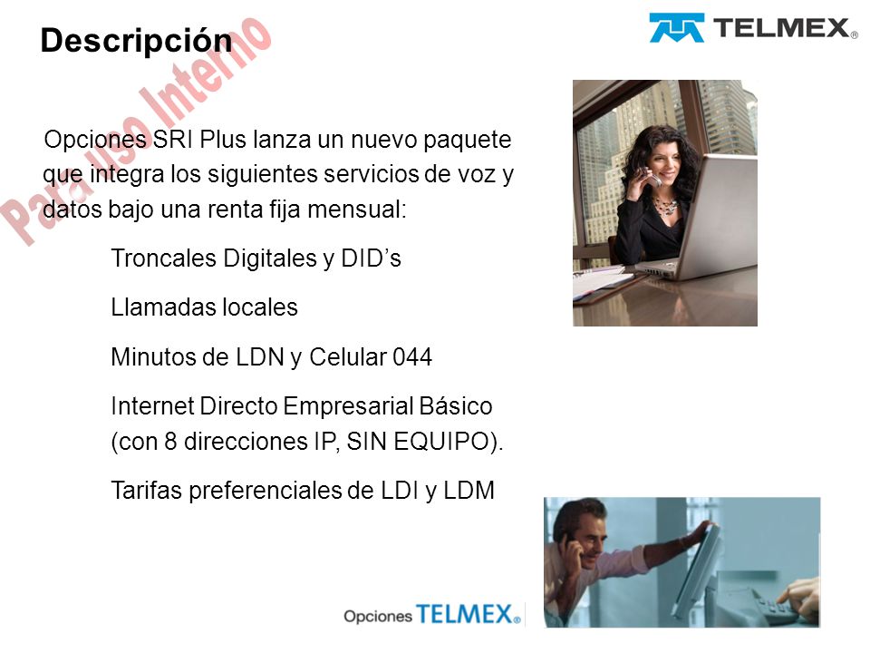 Descripción Opciones SRI Plus lanza un nuevo paquete que integra los siguientes servicios de voz y datos bajo una renta fija mensual: