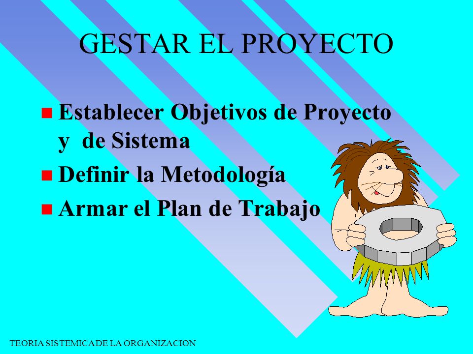 GESTAR EL PROYECTO Establecer Objetivos de Proyecto y de Sistema