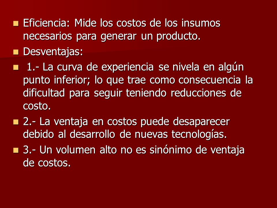 Eficiencia: Mide los costos de los insumos necesarios para generar un producto.