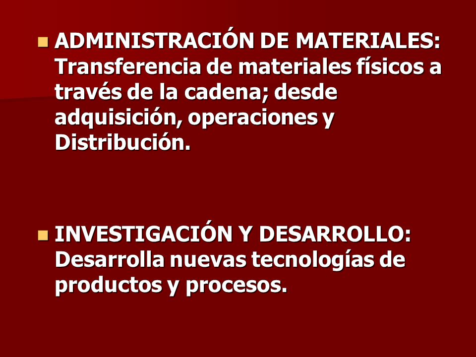 ADMINISTRACIÓN DE MATERIALES: Transferencia de materiales físicos a través de la cadena; desde adquisición, operaciones y Distribución.