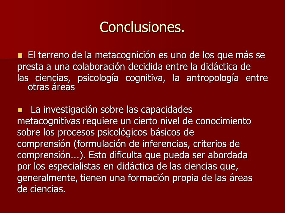 Conclusiones. El terreno de la metacognición es uno de los que más se