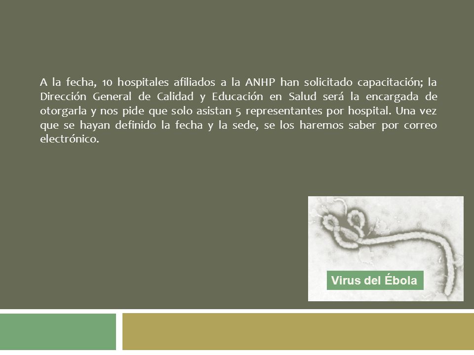 A la fecha, 10 hospitales afiliados a la ANHP han solicitado capacitación; la Dirección General de Calidad y Educación en Salud será la encargada de otorgarla y nos pide que solo asistan 5 representantes por hospital. Una vez que se hayan definido la fecha y la sede, se los haremos saber por correo electrónico.
