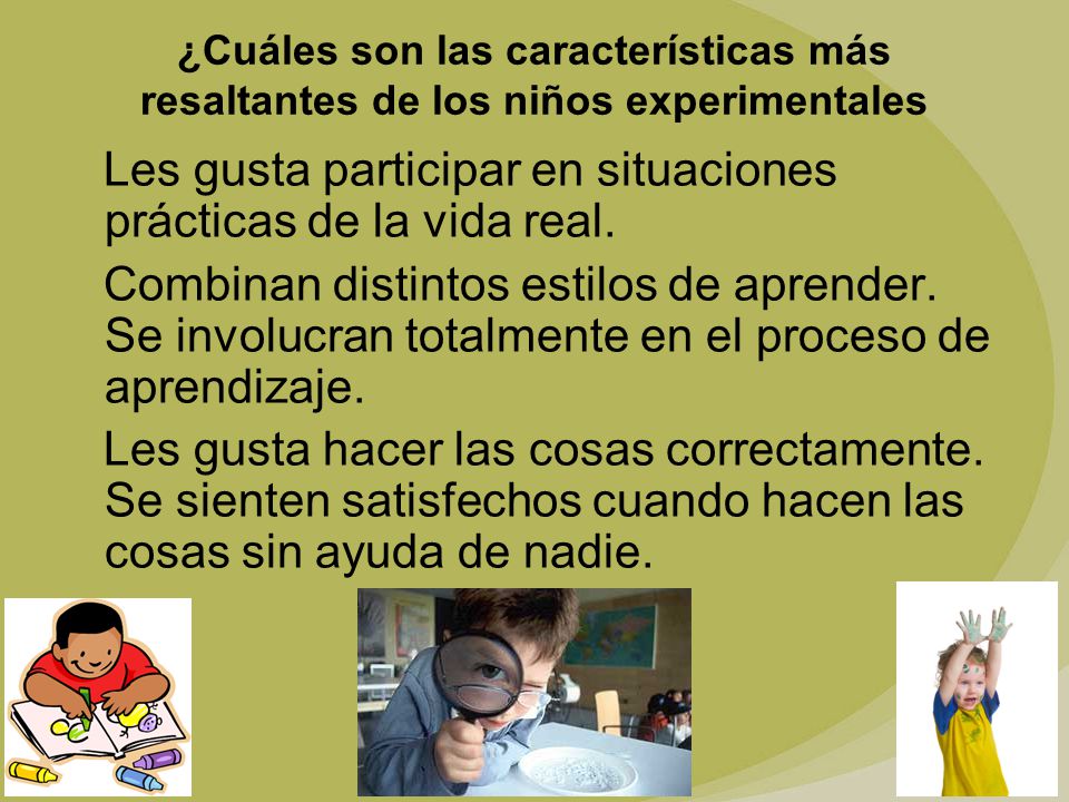 Les gusta participar en situaciones prácticas de la vida real.