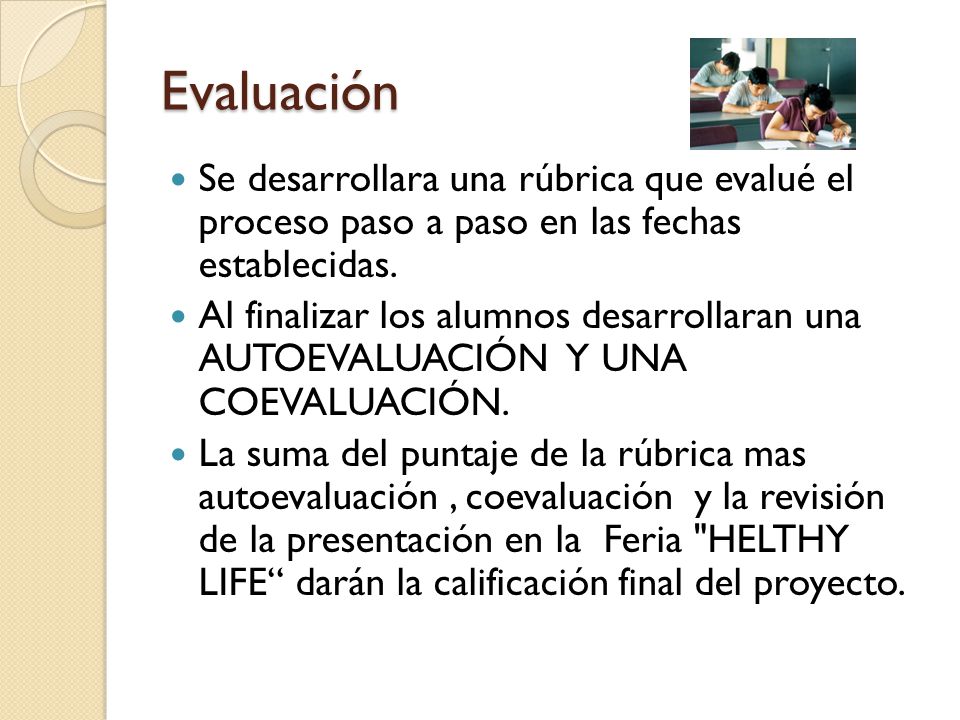 Evaluación Se desarrollara una rúbrica que evalué el proceso paso a paso en las fechas establecidas.