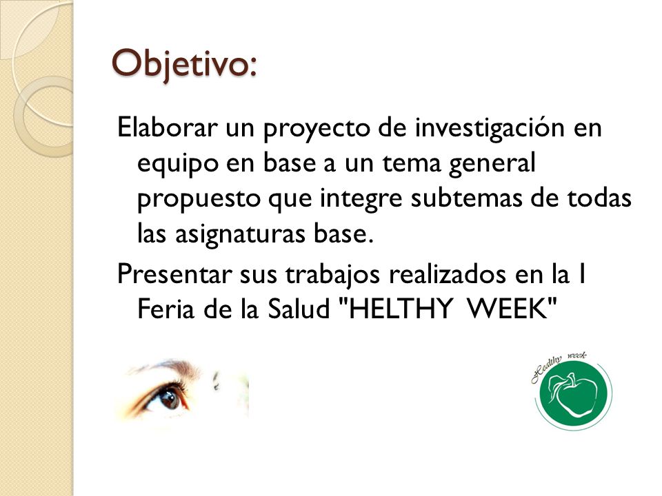 Objetivo: Elaborar un proyecto de investigación en equipo en base a un tema general propuesto que integre subtemas de todas las asignaturas base.