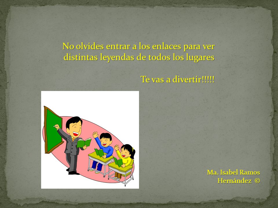 No olvides entrar a los enlaces para ver distintas leyendas de todos los lugares