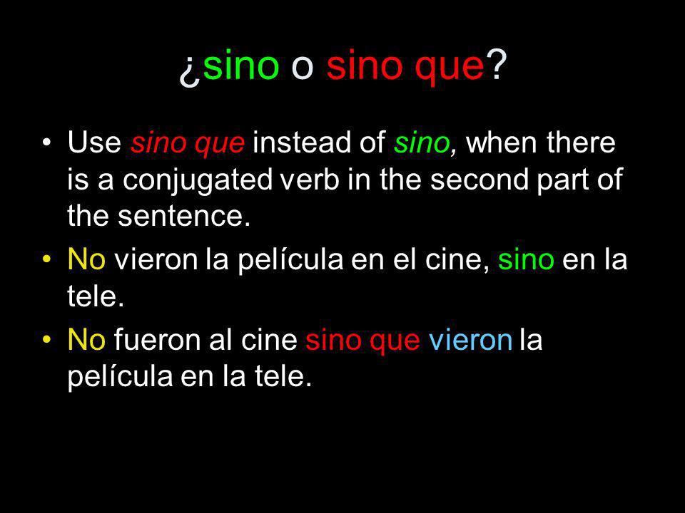 ¿sino o sino que Use sino que instead of sino, when there is a conjugated verb in the second part of the sentence.