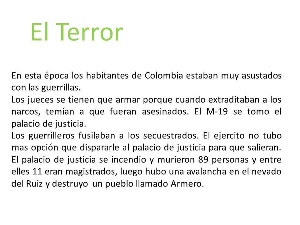 El Terror En esta época los habitantes de Colombia estaban muy asustados con las guerrillas.