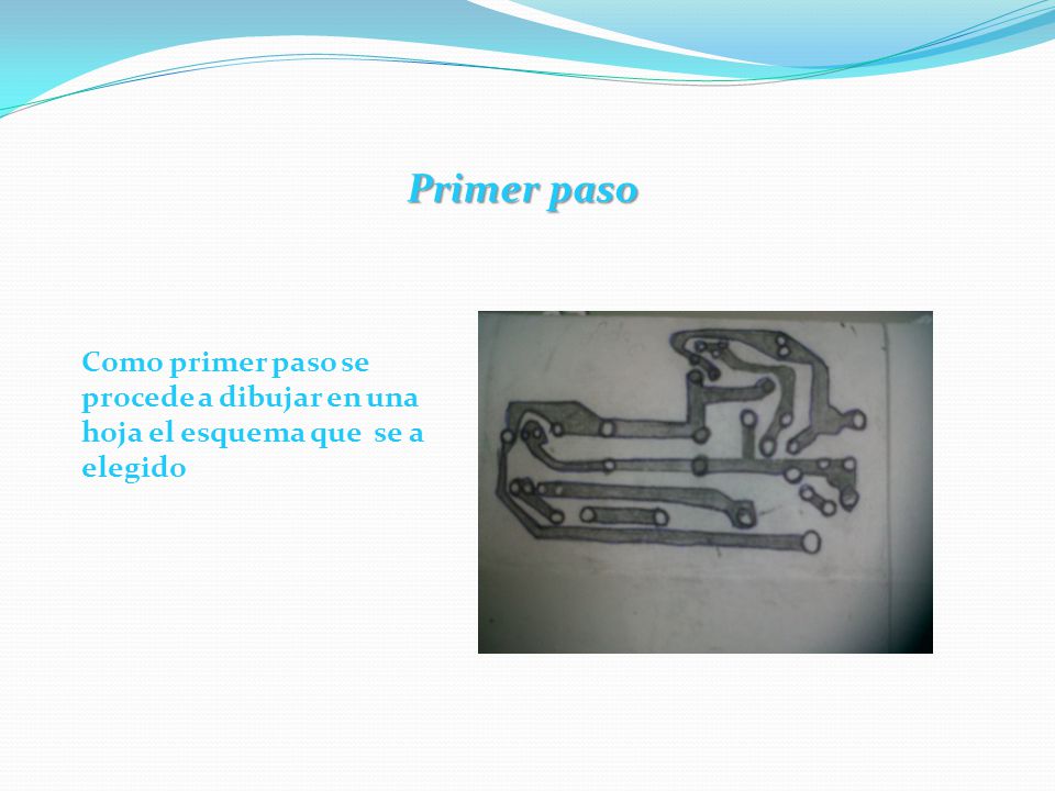 Primer paso Como primer paso se procede a dibujar en una hoja el esquema que se a elegido