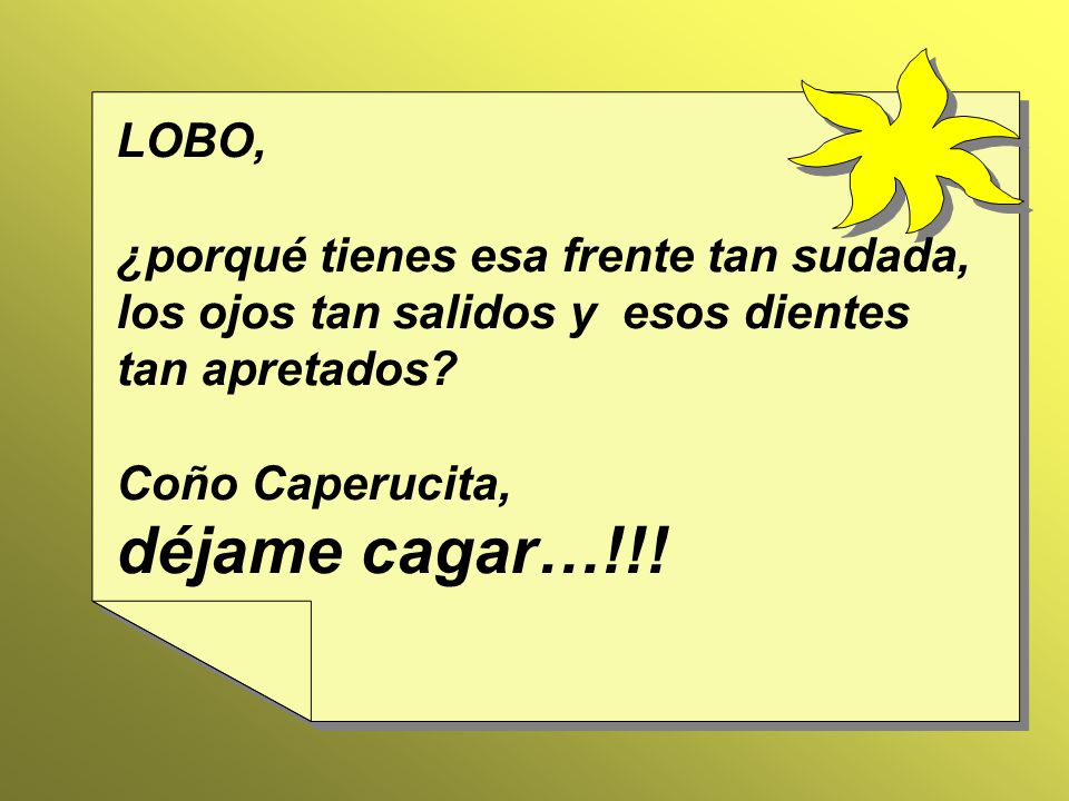 déjame cagar…!!! LOBO, ¿porqué tienes esa frente tan sudada,