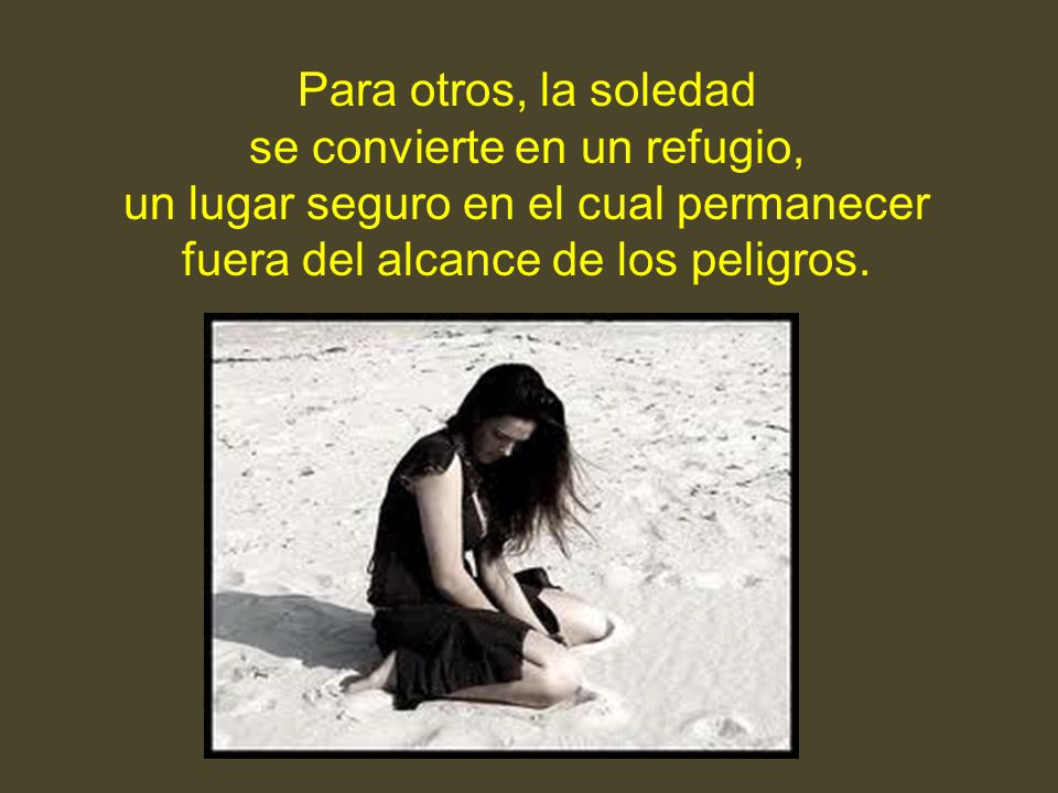 se convierte en un refugio, un lugar seguro en el cual permanecer