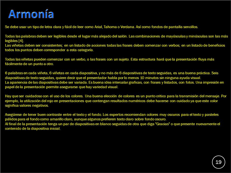 Se debe usar un tipo de letra clara y fácil de leer como Arial, Tahoma o Verdana. Así como fondos de pantalla sencillos.