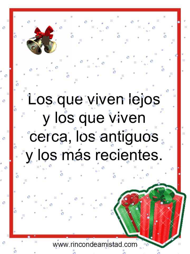 Los que viven lejos y los que viven cerca, los antiguos y los más recientes.