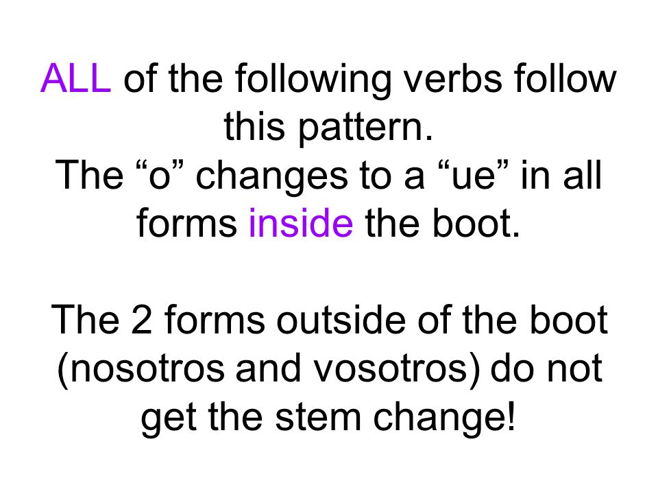 ALL of the following verbs follow this pattern