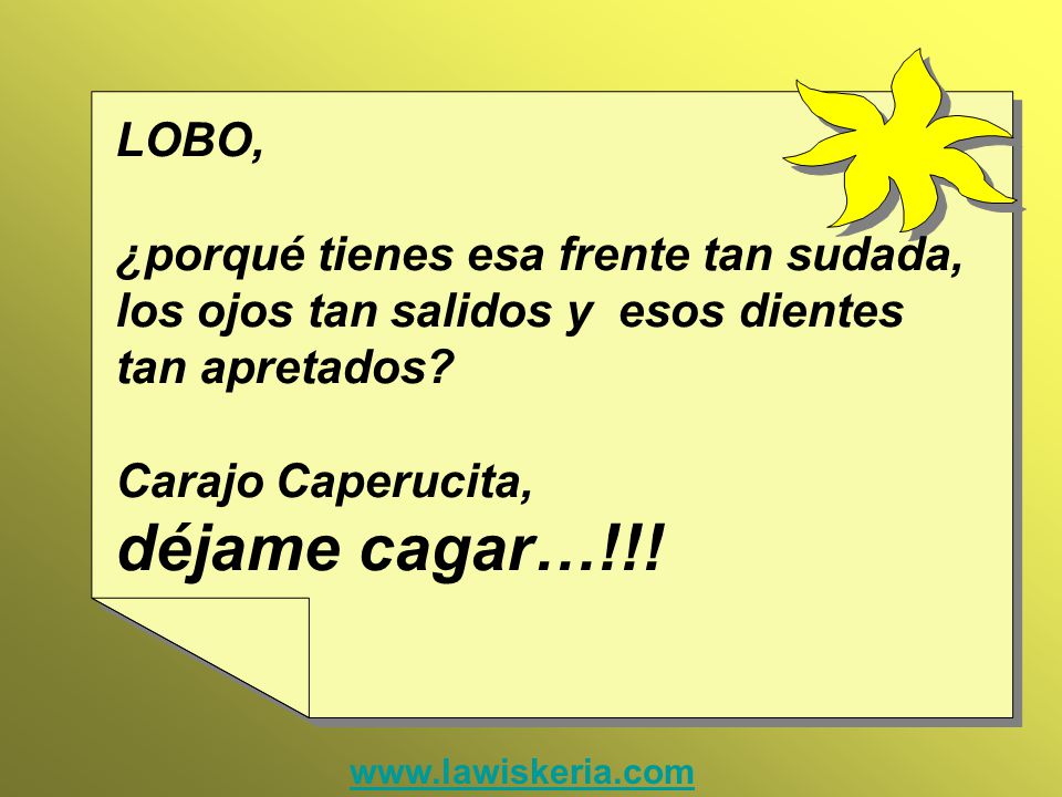 déjame cagar…!!! LOBO, ¿porqué tienes esa frente tan sudada,