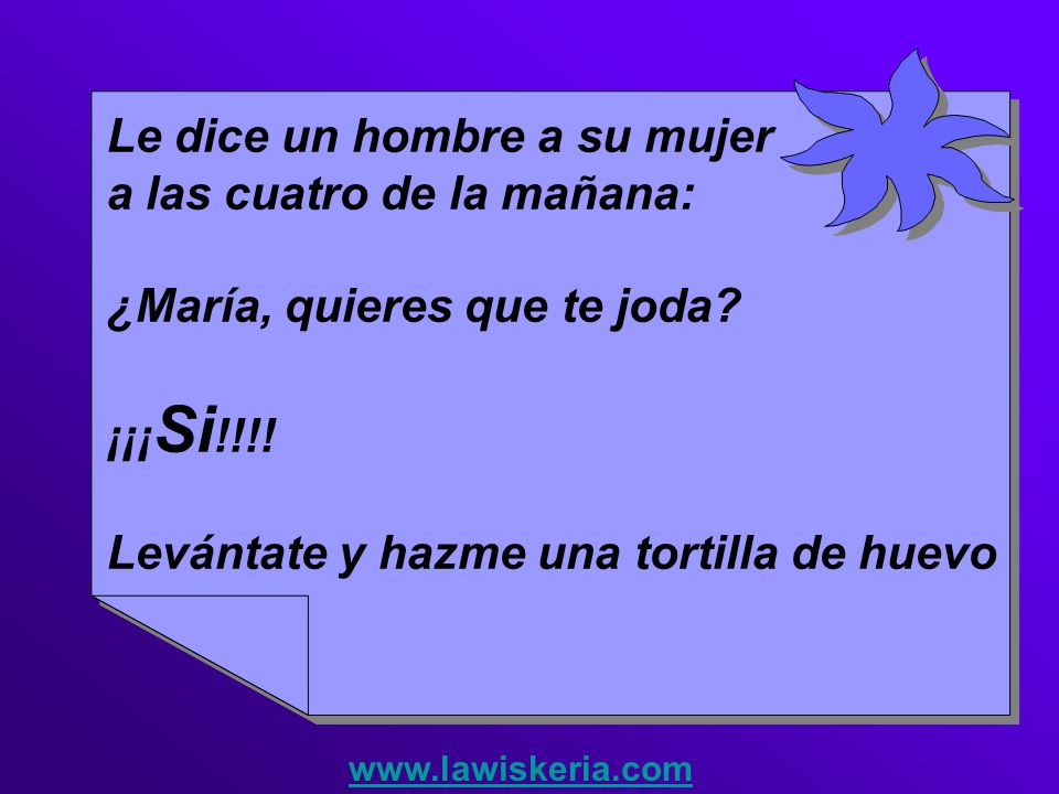 Le dice un hombre a su mujer a las cuatro de la mañana:
