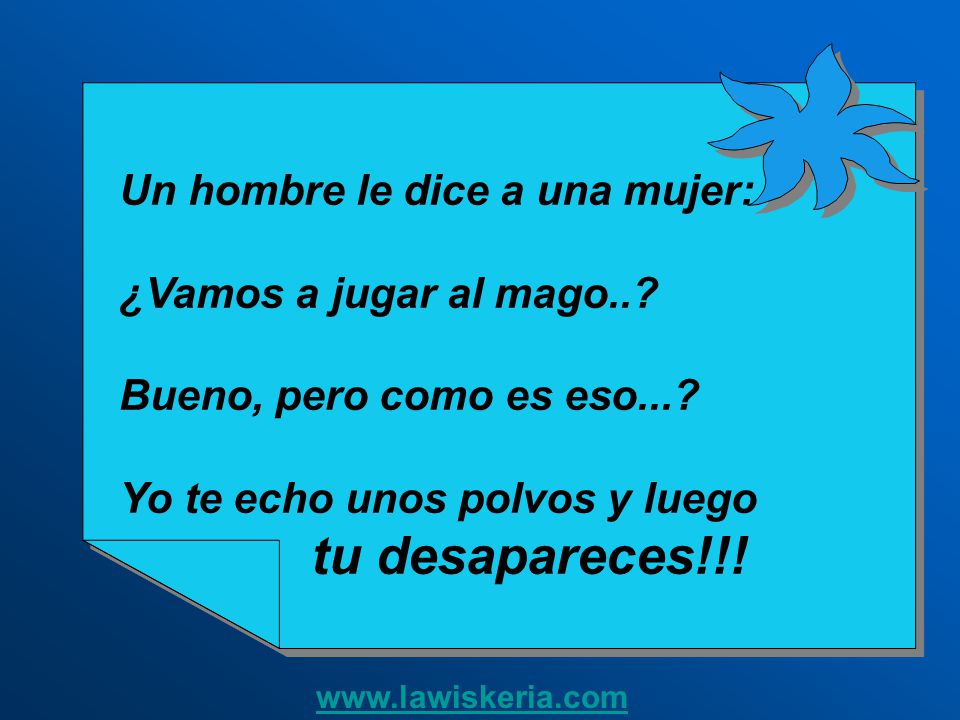 Un hombre le dice a una mujer: ¿Vamos a jugar al mago..