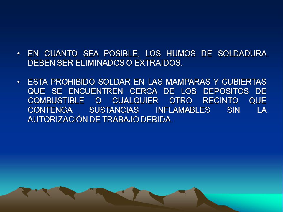 EN CUANTO SEA POSIBLE, LOS HUMOS DE SOLDADURA DEBEN SER ELIMINADOS O EXTRAIDOS.